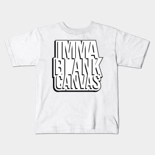 Imma Blank Canvas [shadow] Kids T-Shirt